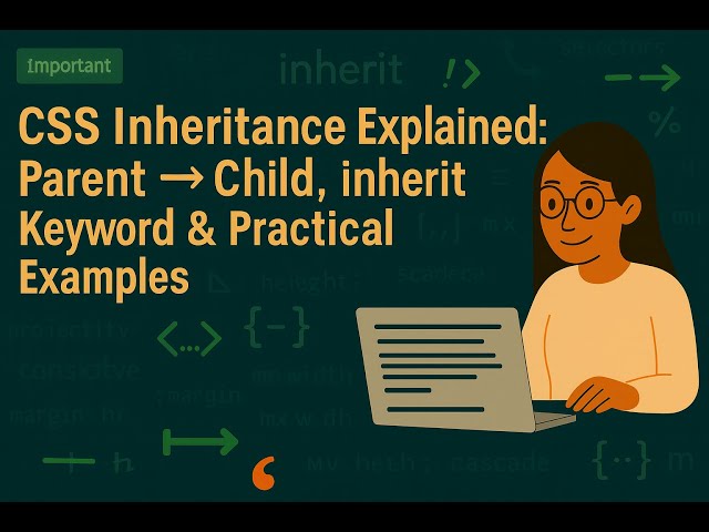 CSS Inheritance Explained: Parent → Child, inherit Keyword & Practical Examples