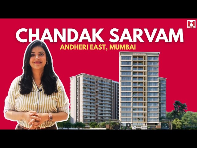Chandak Sarvam Andheri East Review | 2, 3 & 4 BHK Sample Flat, Price & Connectivity