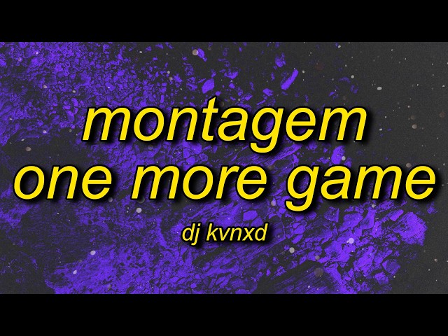 MONTAGEM ONE MORE GAME