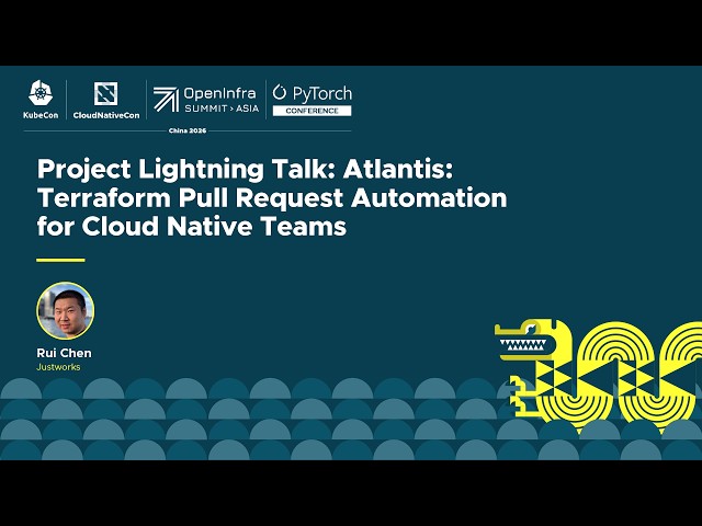 Project Lightning Talk: Atlantis: Terraform Pull Request Automation for Cloud Native Teams - R. Chen