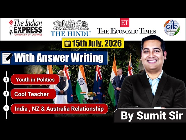 15 July, 2026 Editorial Discussion |  Cool Teacher, Youth in Politics, India NZ Australia