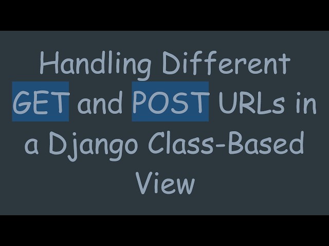 Handling Different GET and POST URLs in a Django Class-Based View
