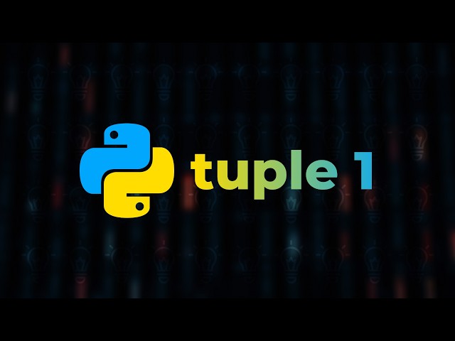 Tuple (1-dars) – Python (boshlang'ichlar uchun to'liq kurs) [Dasturlash qo'llanmasi]