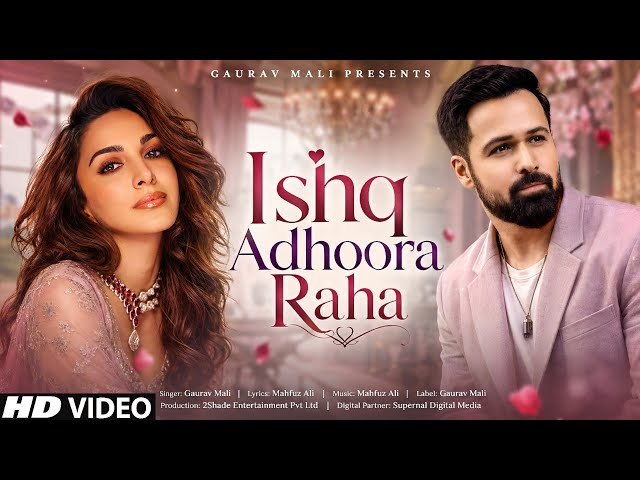 New Song 2026 | New Hindi Song | Ishq Adhoora Raha | Emraan Hashmi | Kiara Advani | New Song