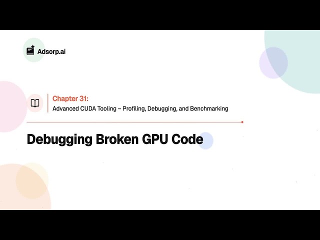 31.1 | Debugging Broken GPU Code