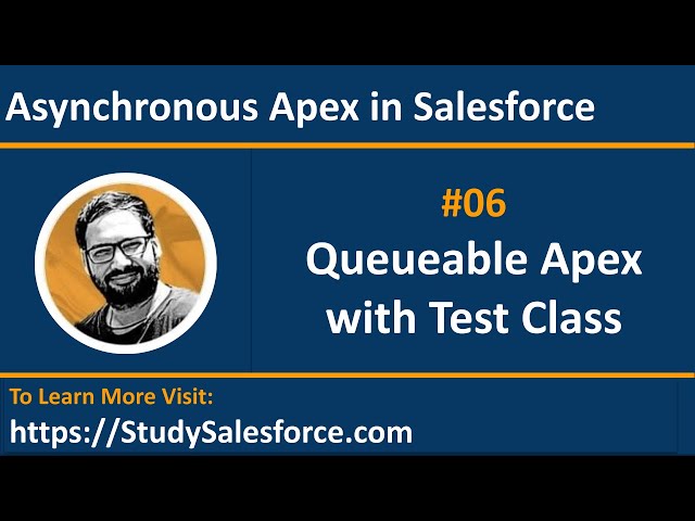 06 Example - Queueable Apex Implementation with Test Class | Asynchronous Apex in Salesforce