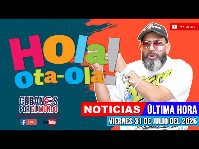 Alex Otaola en vivo, noticias de Cuba - Hola! Ota-Ola (viernes 31 de julio del 2026)