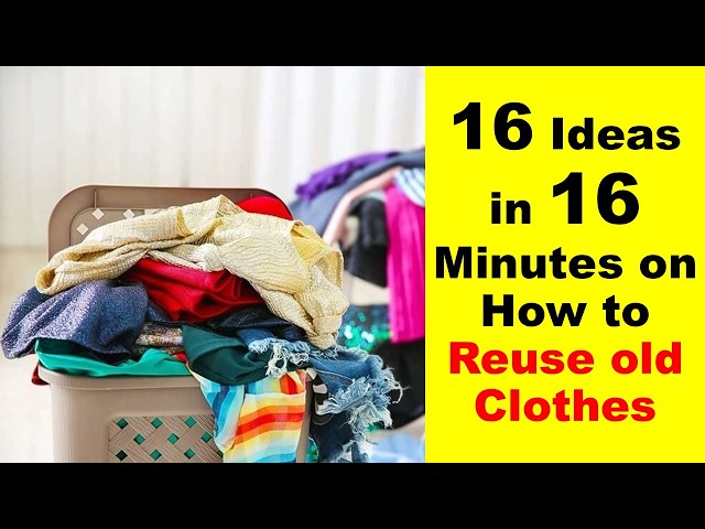 16 IDEAS IN 16 MINTUES ON HOW TO REUSE OR RECYCLE OLD CLOTHES @diyprocessbyhema