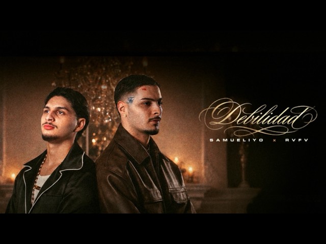 SAMUELIYO & RVFV – DEBILIDAD (Videoclip Oficial) ​
