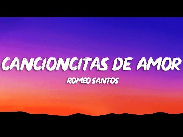 Romeo Santos - Cancioncitas de Amor (Letra/Lyrics)