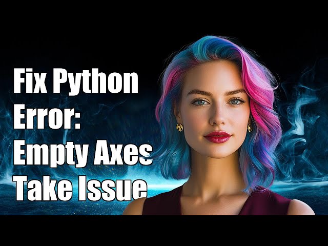 Fixing Python Error: Cannot Do a Non-Empty Take from an Empty Axes