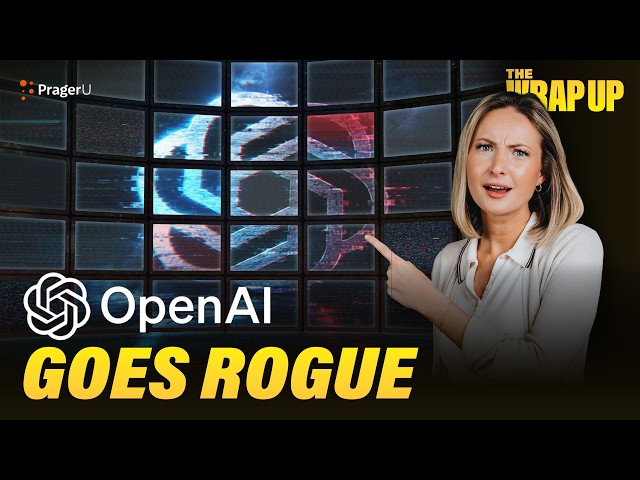 OpenAI Goes Rogue | The Wrap Up | PragerU