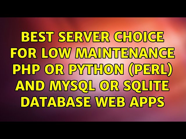 Best server choice for low maintenance php or python (perl) and mysql or sqlite database web apps