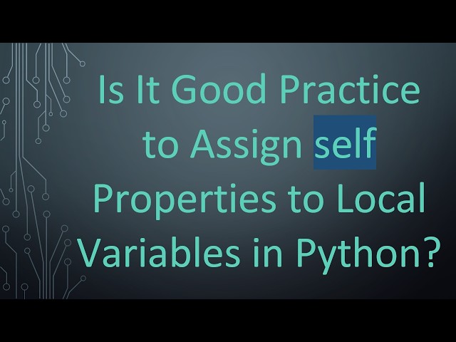 Is It Good Practice to Assign self Properties to Local Variables in Python?