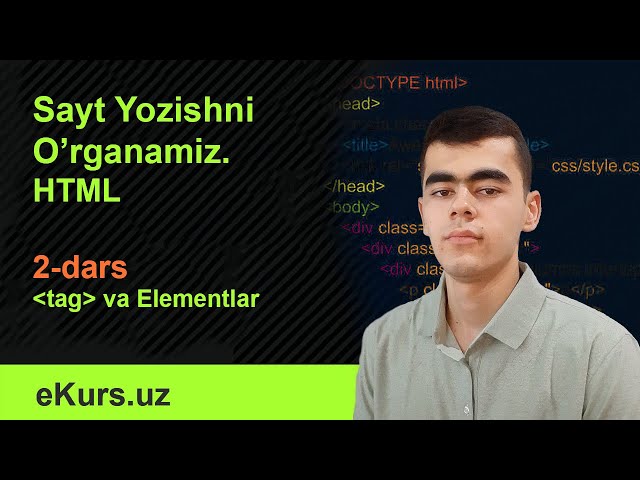 HTML, 2-dars, Elementlar. Sayt Yaratish. Dasturlashni o'rganish