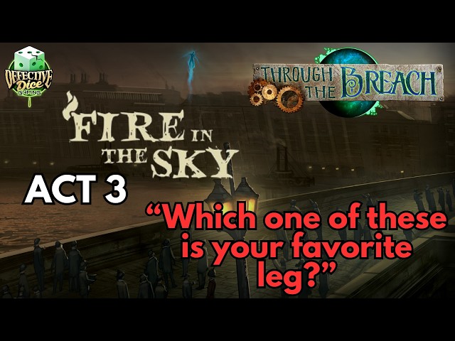 Through the Breach RPG Playthrough | Defective Dreadful Ep.21 Fire in the Sky: Act 3