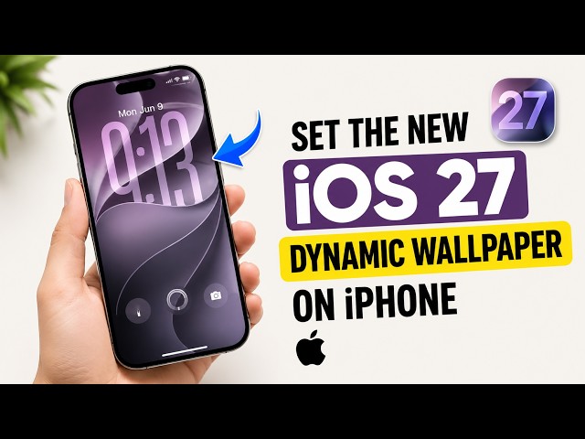 How to Set the New iOS 27 Dynamic Wallpaper on Your iPhone