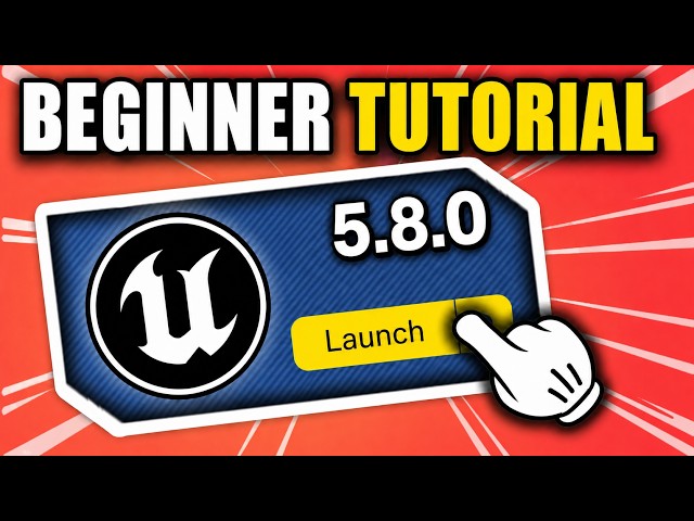 Unreal Engine 5.8 Beginner Tutorial | Getting Started (2026)