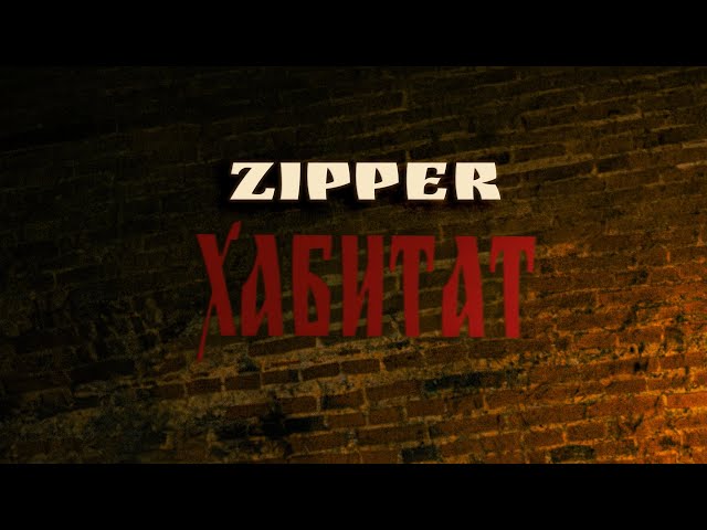 ZIPPER - HABITAT (OFFICIAL VIDEO)