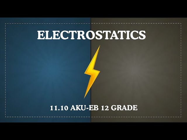 11.10 Electrostatics - XII Physics, AKUEB (ENGLISH) | Study with AK |