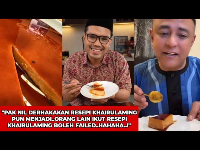 PAK NIL SEKALI LAGI 'MENDERHAKAKAN' RESEPI PUDING KARAMEL KHAIRULAMING BUAT NETIZEN TERHIBUR..!