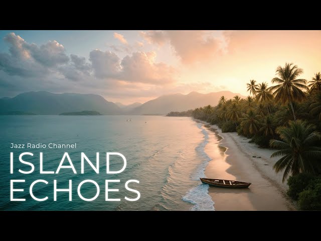 Island Echoes - Relaxing Jazz Music (Official Music Video)