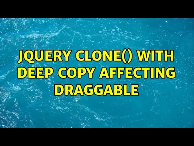 jquery clone() with deep copy affecting draggable