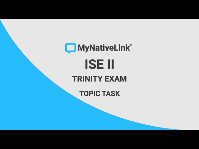 TRINITY B2 (ISE II) TOPIC TASK