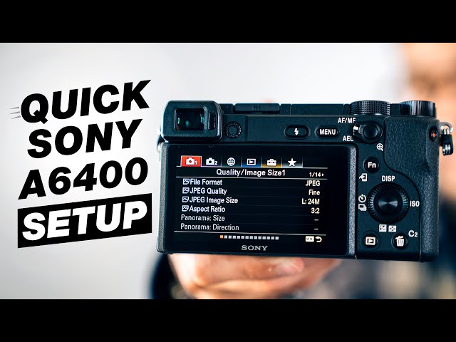 Sony a6400 Tutorial: Quick Camera Setup & Best Settings for Video