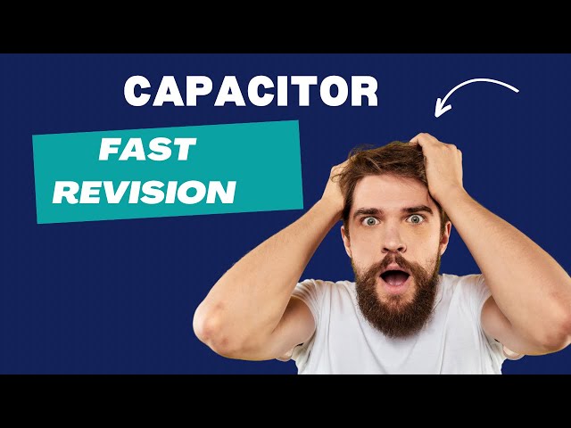 Boost Your Capacitor Knowledge: Quick Revision Tips Revealed