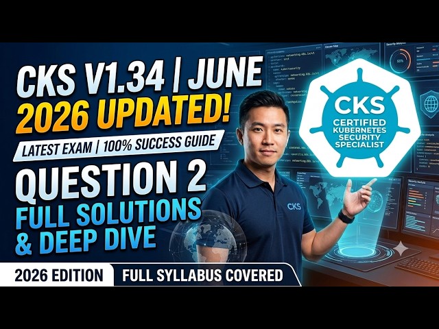 CKS V1.34 Exam Questions 2026 | Question 2 Full Walkthrough (June Updated!)