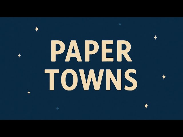 Paper Towns: In 20 Min Plot Summary & Themes Explained