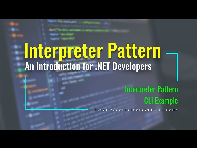 Interpreter Design Pattern (An Introduction for .NET Developers [.NET 6 and C# 10])