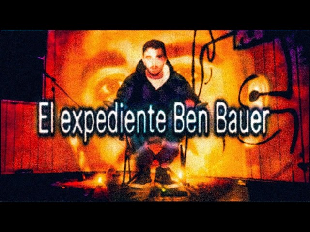 Ben Bauer: un expediente inexplicable y aterrador