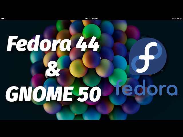Fedora Linux 44 | Here Are The Top Fantastic New Features You Must Know
