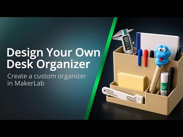 Design Your Own Custom Desk Organiser in MakerLab