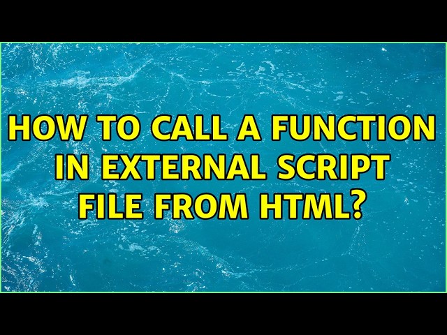 How to call a function in external script file from HTML? (4 Solutions!!)