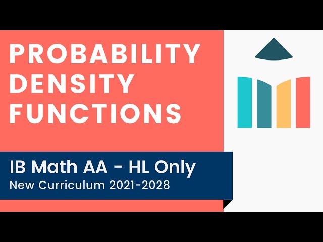 Probability Density Functions [IB Math AA HL]