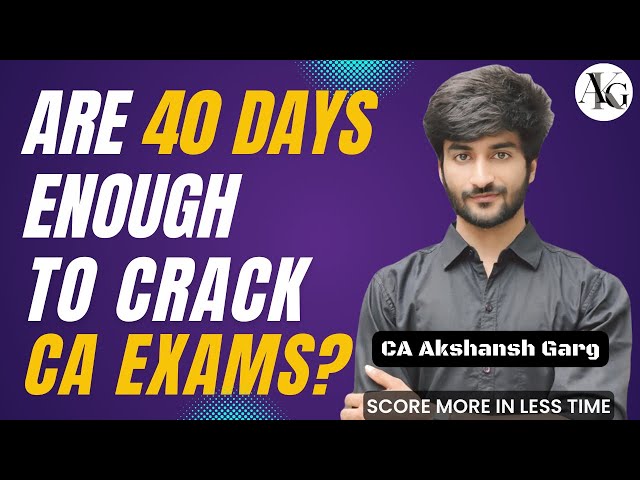 40 Days to Crack CA Exams: Ultimate Strategy for May 2025 Exam | CA Exam Guidance | CA Akshansh Garg
