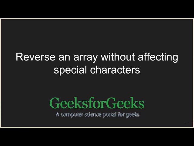 Reverse an array without affecting special characters | GeeksforGeeks