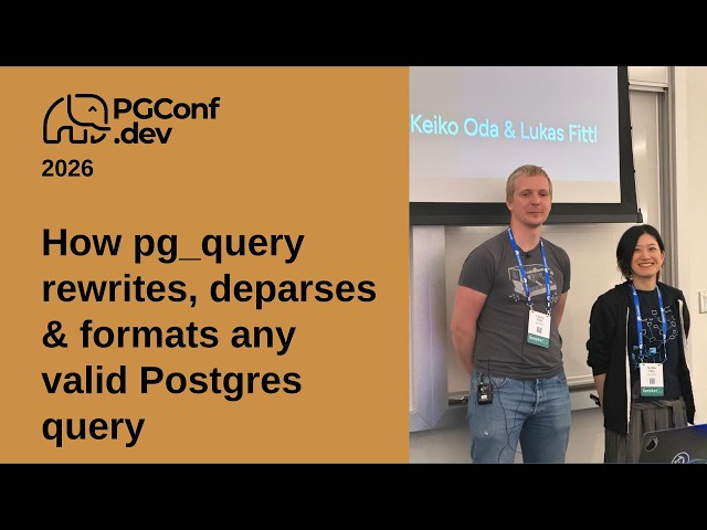How pg_query rewrites, deparses & formats any valid Postgres query (PConf.dev 2026)