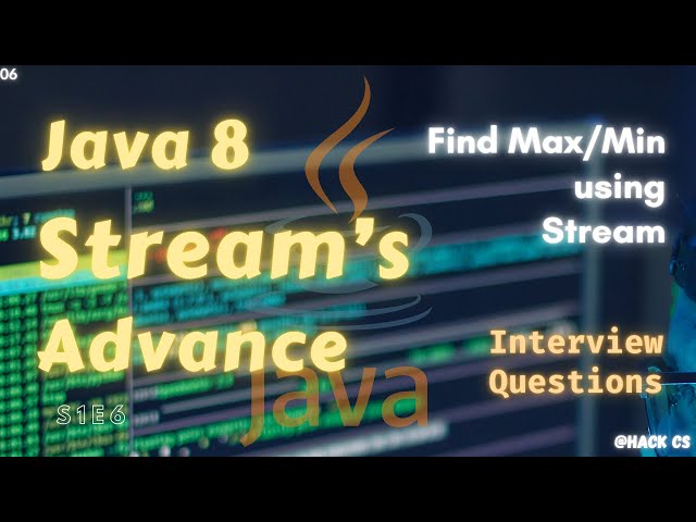 06- Find Max/Min using Stream | Master Java 8 Stream | HackCS