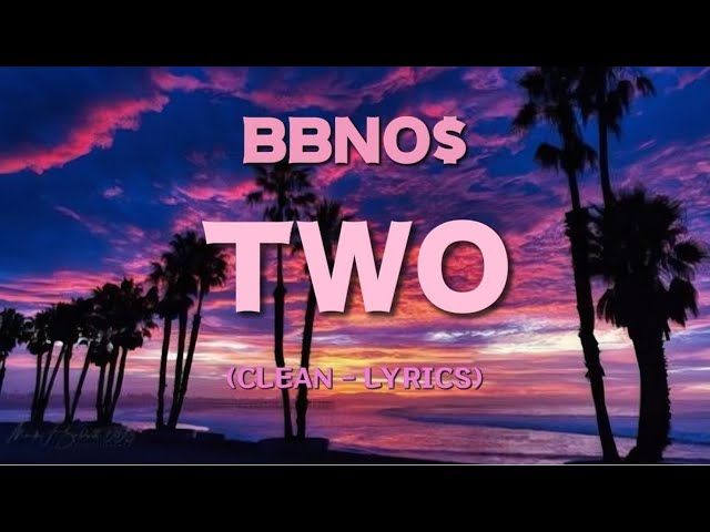 bbno$ - two (clean - lyrics)