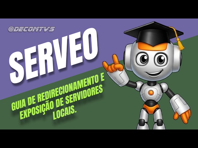 SERVEO - GUIA DE REDIRECIONAMENTO E EXPOSIÇÃO DE SERVIDORES LOCAIS