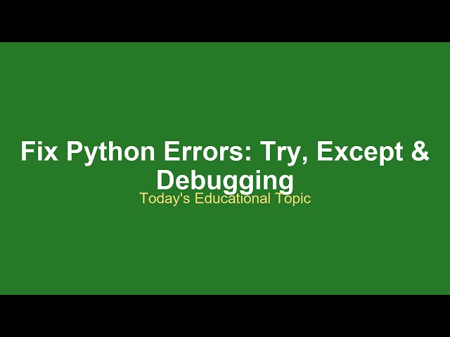 Fix Python Errors: Try, Except & Debugging