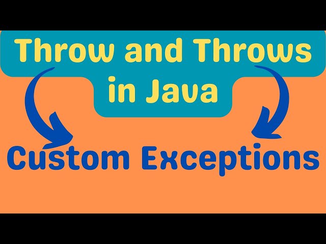 Throw and Throws in Java | Custom Exceptions in Java
