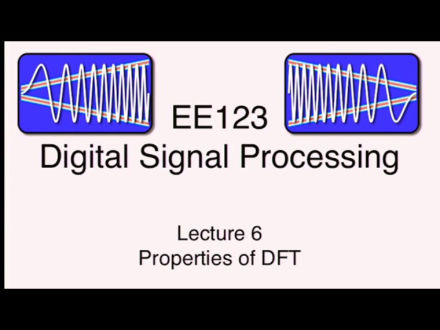 EE123 Digital Signal Processing, SP'16 L06 - DFT properties and Convolutions