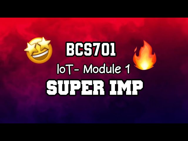 IOT MODULE 1 ONE SHOT SUPER IMP 🔥💯🤩 | PASSING PACKAGE | BCS701 | 22 Scheme VTU 7th SEM #vtu #cse