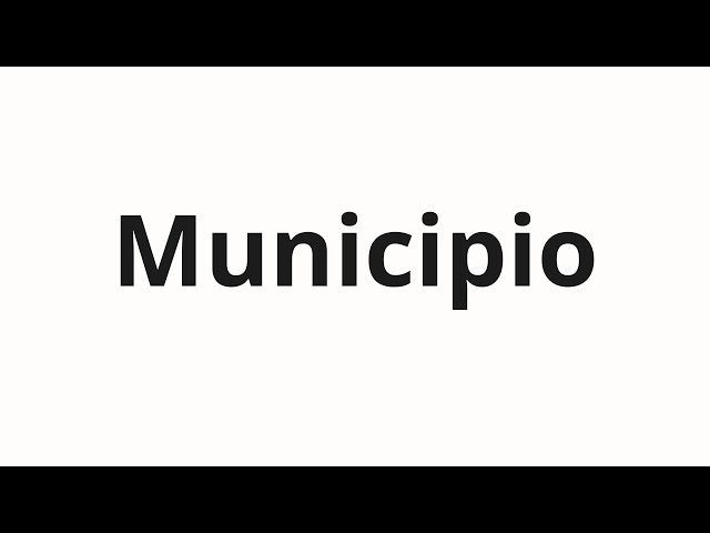 How to pronounce Municipio