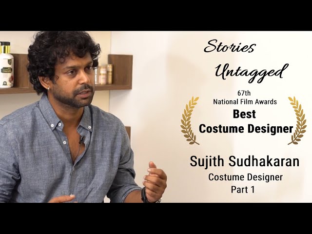 Sujith Sudhakaran - National Award winning Costume Designer of Marakkar - Part 1